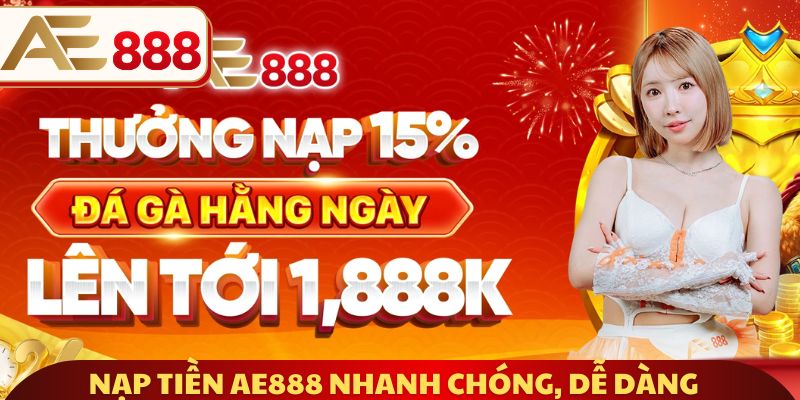 Nạp tiền AE888 nhanh chóng, dễ dàng