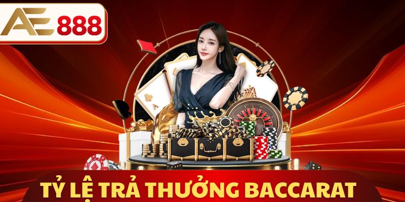 Tỷ Lệ Trả Thưởng Baccarat
